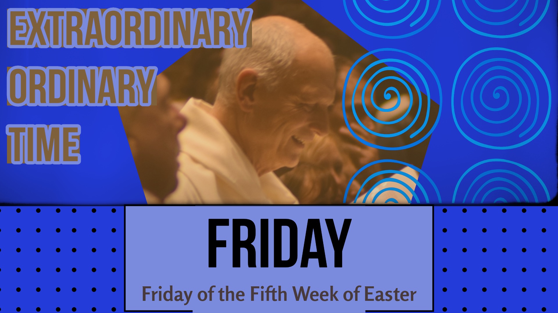 Friday of the Fifth Week of Easter
