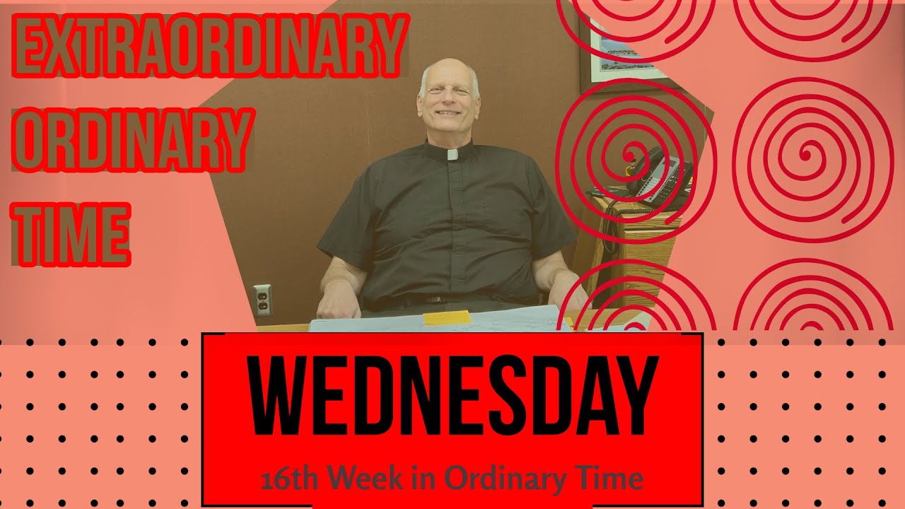 Wednesday of the 16th Week in Ordinary Time