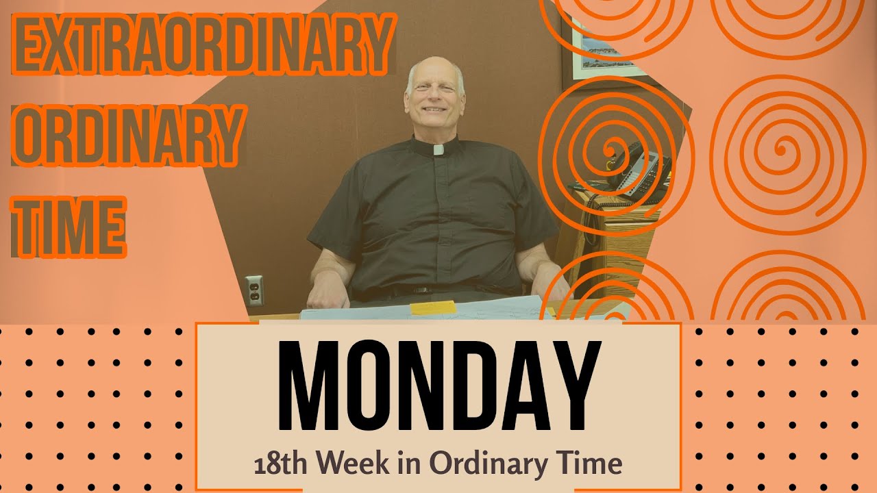 Monday of the 18th Week in Ordinary Time