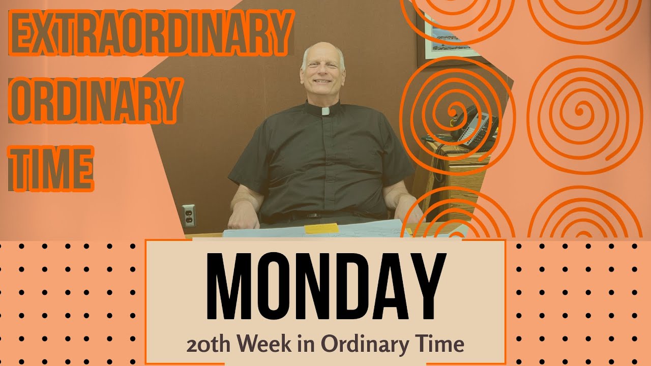 Monday of the 20th Week in Ordinary Time