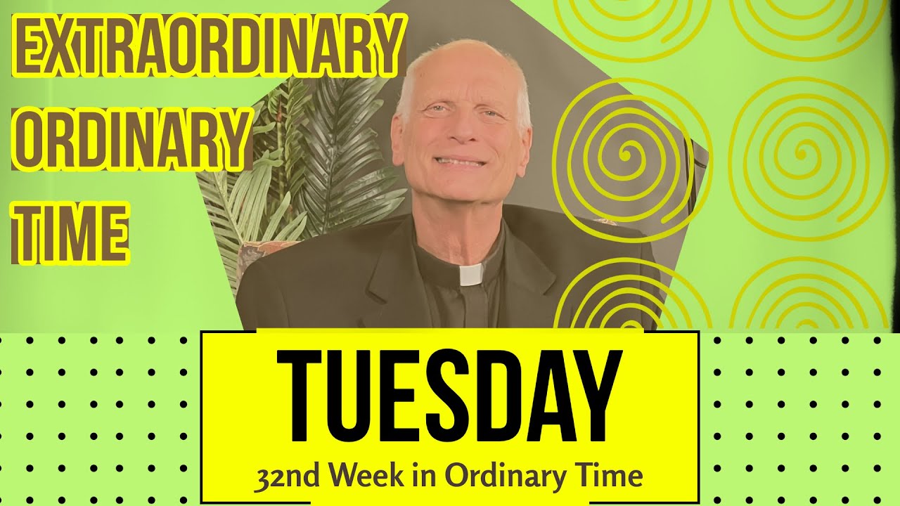 Tuesday of the 32nd Week in Ordinary Time