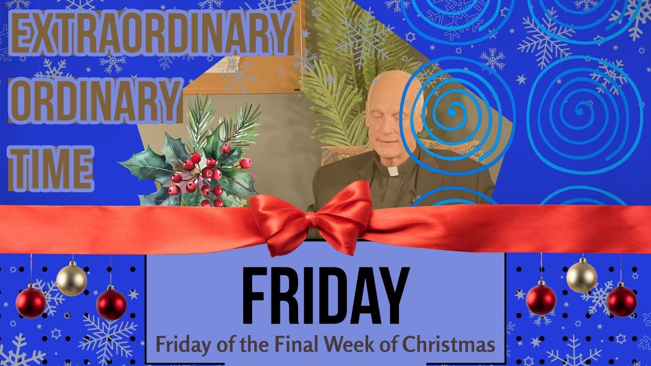 Friday of the Final Week of Christmas