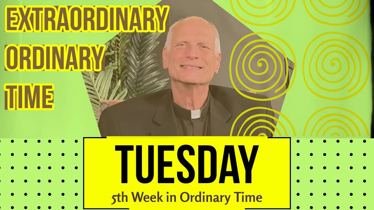 Tuesday of the 5th Week in Ordinary Time