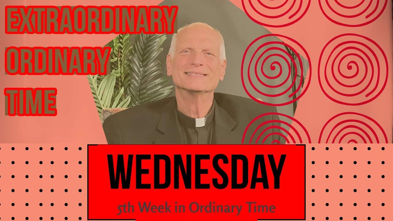 Wednesday of the 5th Week in Ordinary Time